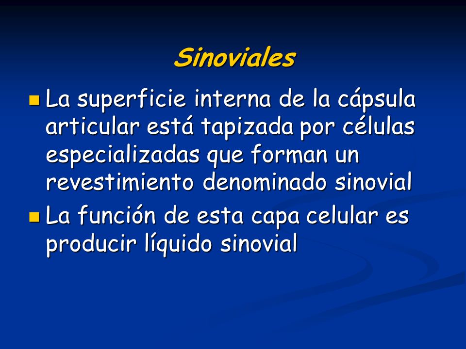 Sinoviales La superficie interna de la cápsula articular está tapizada por células especializadas que forman un revestimiento denominado sinovial.