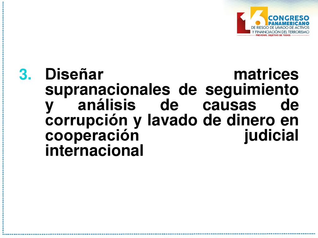 Diseñar matrices supranacionales de seguimiento y análisis de causas de corrupción y lavado de dinero en cooperación judicial internacional