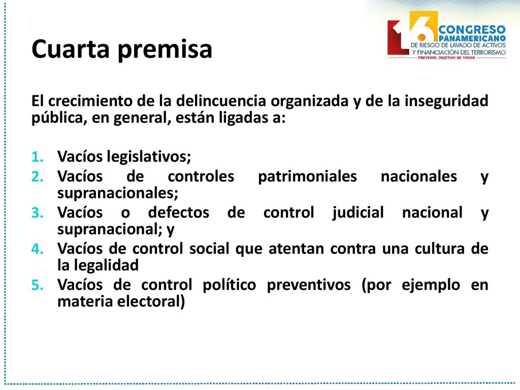 Cuarta premisa El crecimiento de la delincuencia organizada y de la inseguridad pública, en general, están ligadas a: