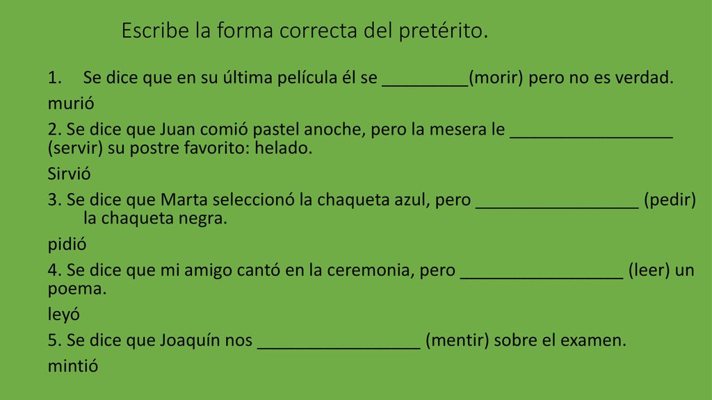Escribe la forma correcta del pretérito.