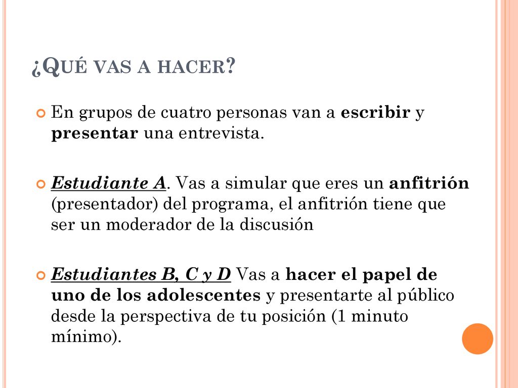¿Qué vas a hacer En grupos de cuatro personas van a escribir y presentar una entrevista.