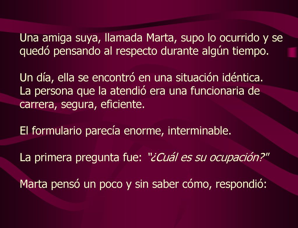 Una amiga suya, llamada Marta, supo lo ocurrido y se quedó pensando al respecto durante algún tiempo.