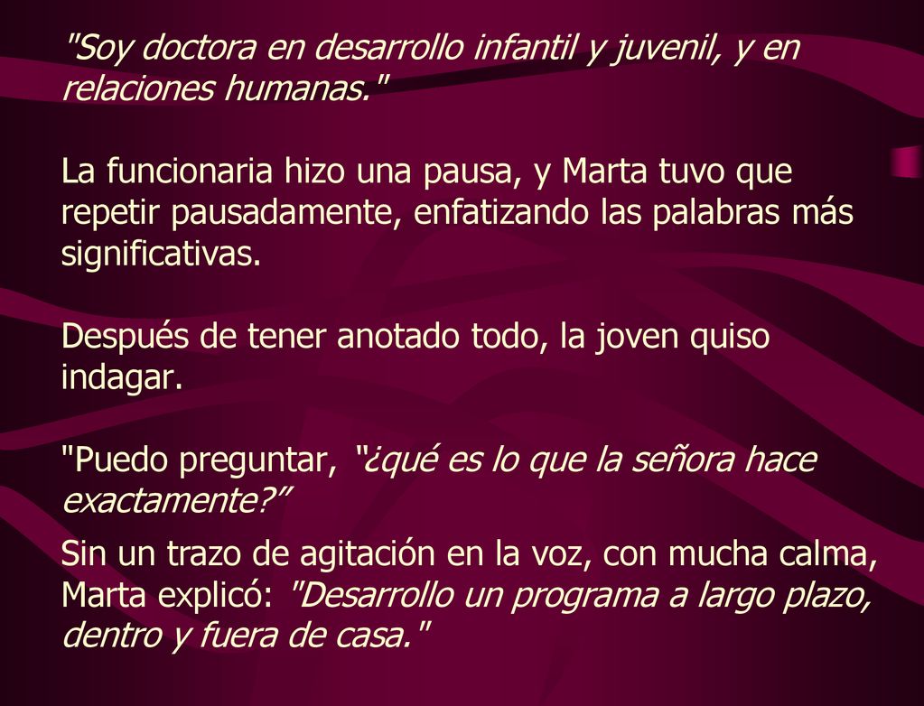 Soy doctora en desarrollo infantil y juvenil, y en relaciones humanas