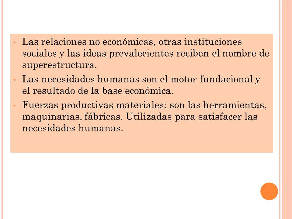 Las relaciones no económicas, otras instituciones sociales y las ideas prevalecientes reciben el nombre de superestructura.