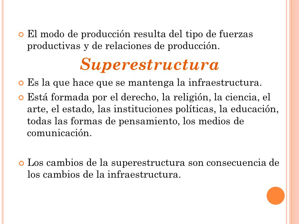El modo de producción resulta del tipo de fuerzas productivas y de relaciones de producción.