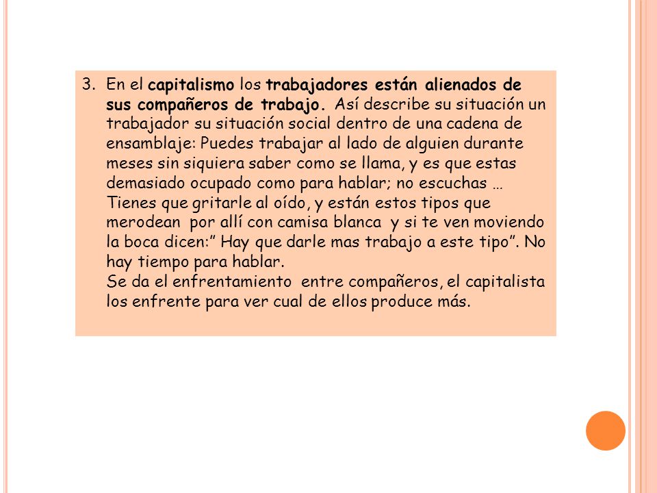 En el capitalismo los trabajadores están alienados de sus compañeros de trabajo.