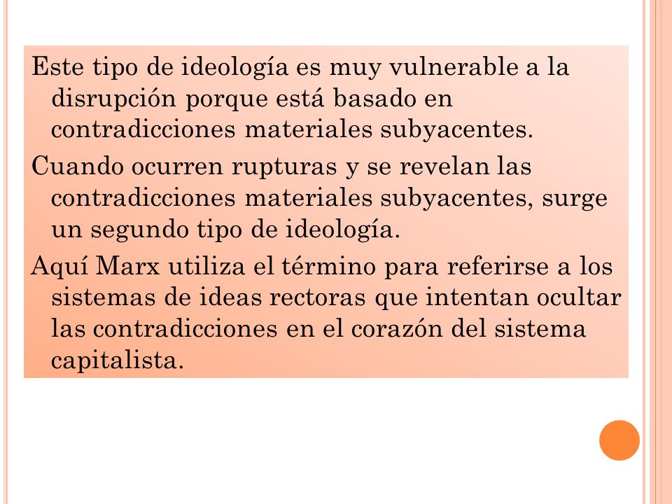 Este tipo de ideología es muy vulnerable a la disrupción porque está basado en contradicciones materiales subyacentes.