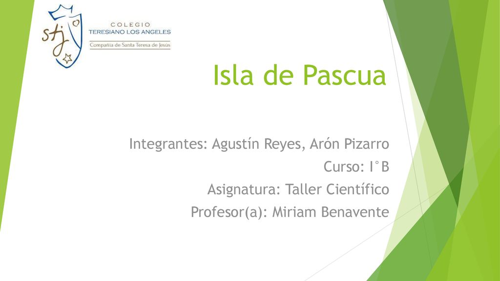 Isla de Pascua Integrantes: Agustín Reyes, Arón Pizarro Curso: I°B