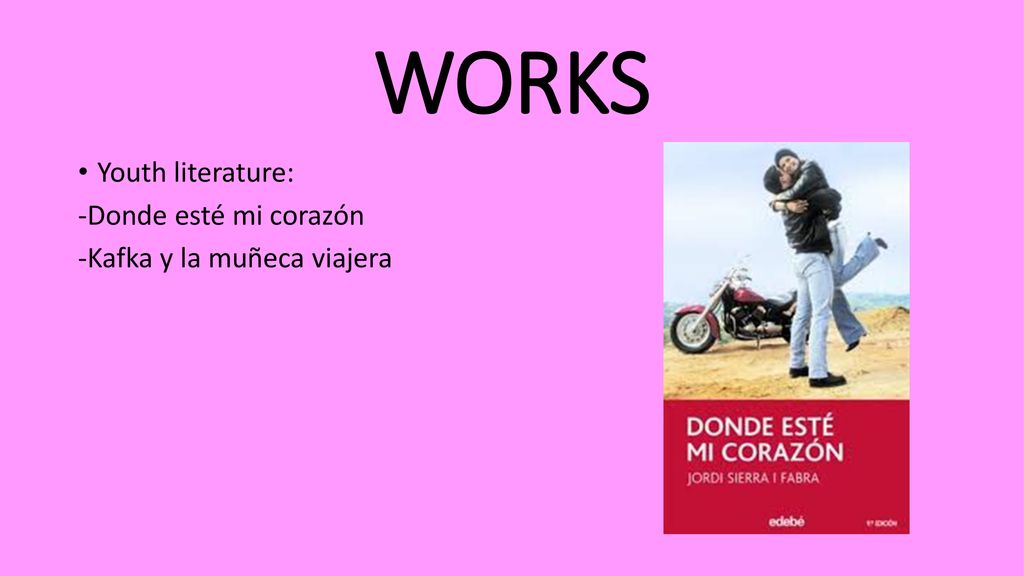 WORKS Youth literature: -Donde esté mi corazón