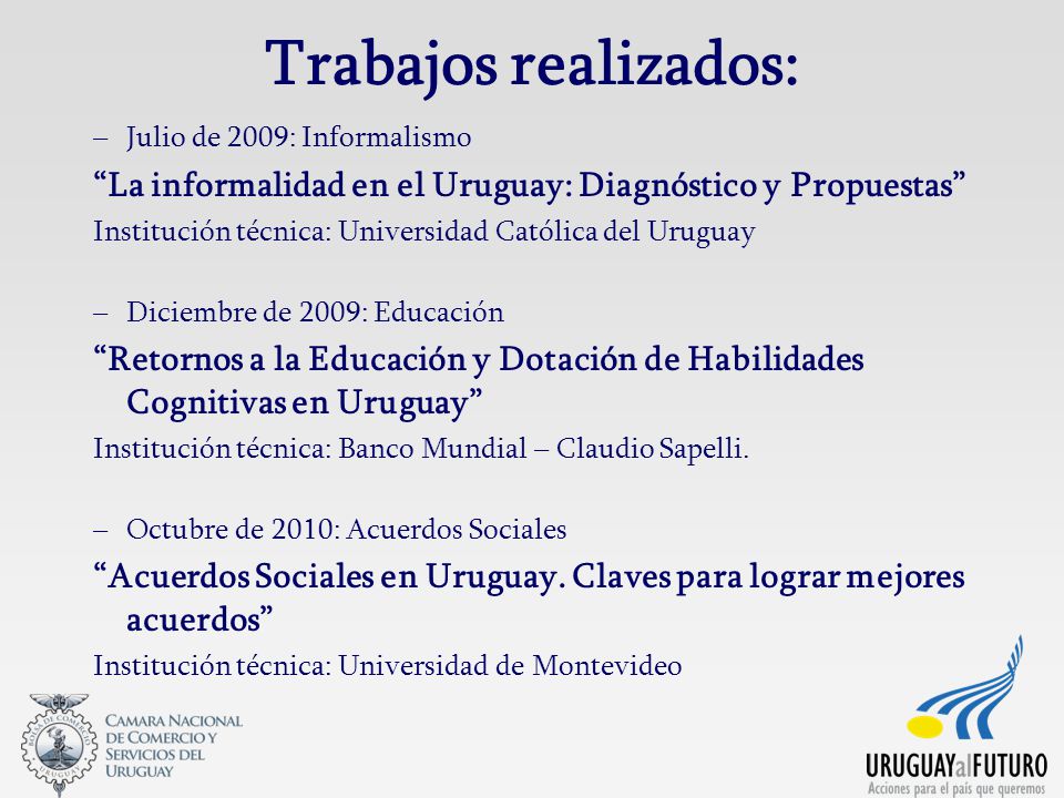 Trabajos realizados: Julio de 2009: Informalismo. La informalidad en el Uruguay: Diagnóstico y Propuestas