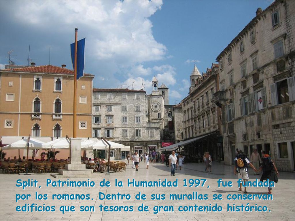 Split, Patrimonio de la Humanidad 1997, fue fundada por los romanos