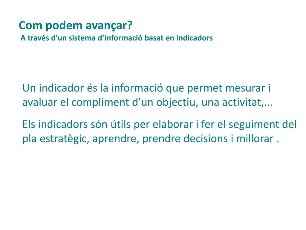 Com podem avançar A través d’un sistema d’informació basat en indicadors