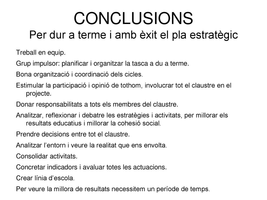 CONCLUSIONS Per dur a terme i amb èxit el pla estratègic