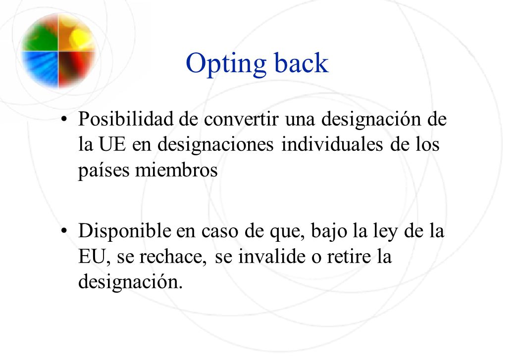 Opting back Posibilidad de convertir una designación de la UE en designaciones individuales de los países miembros.