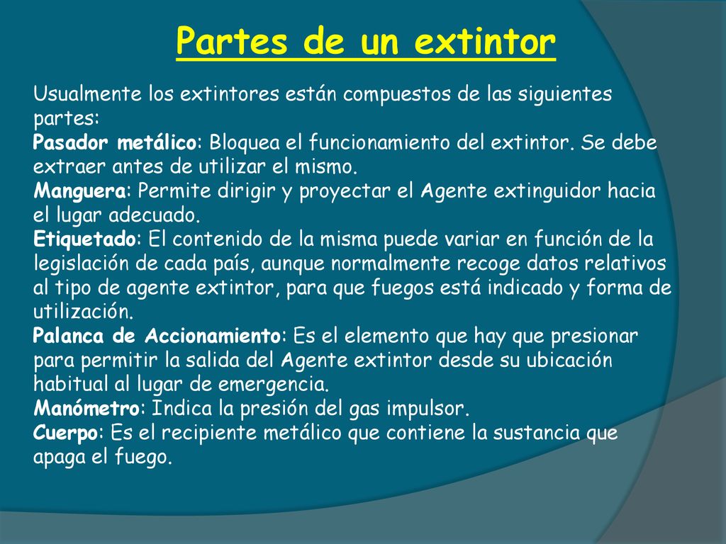 Partes de un extintor Usualmente los extintores están compuestos de las siguientes partes:
