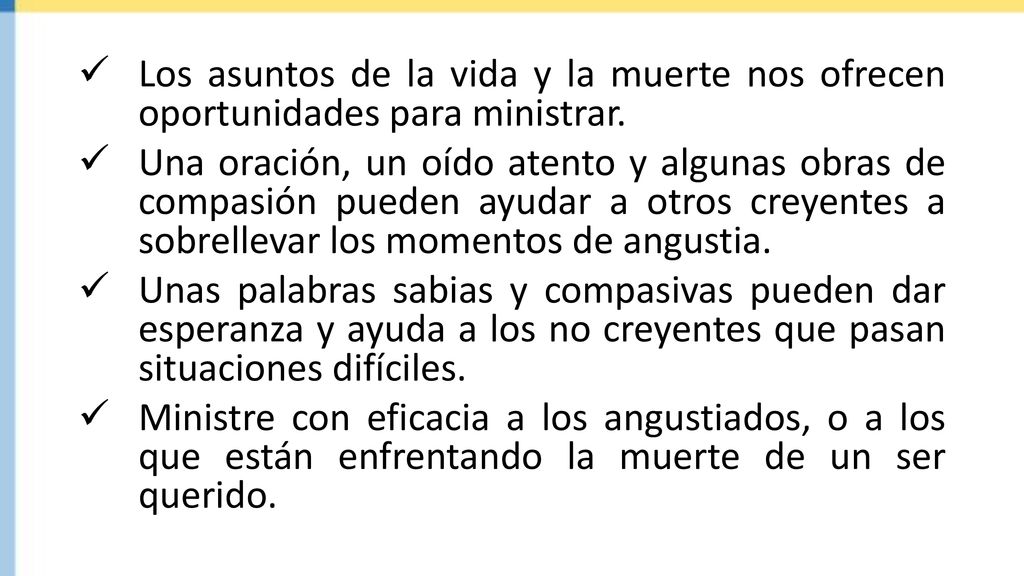 Los asuntos de la vida y la muerte nos ofrecen oportunidades para ministrar.