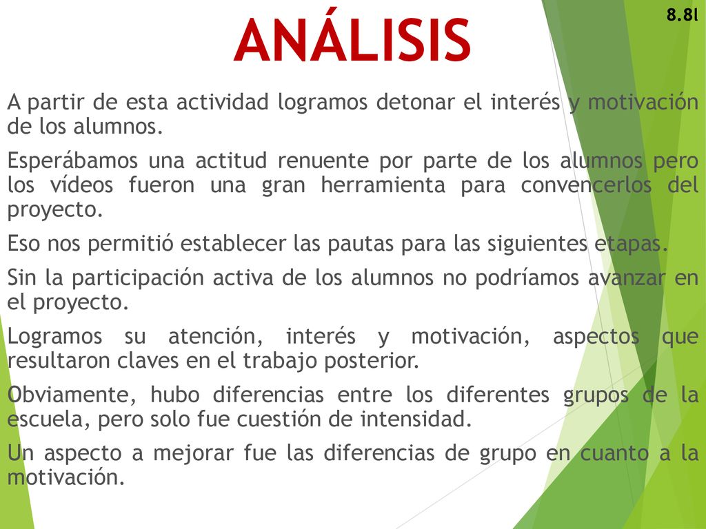 ANÁLISIS 8.8l. A partir de esta actividad logramos detonar el interés y motivación de los alumnos.