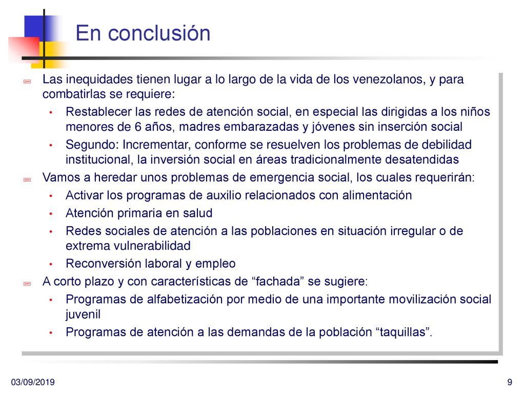 En conclusión Las inequidades tienen lugar a lo largo de la vida de los venezolanos, y para combatirlas se requiere: