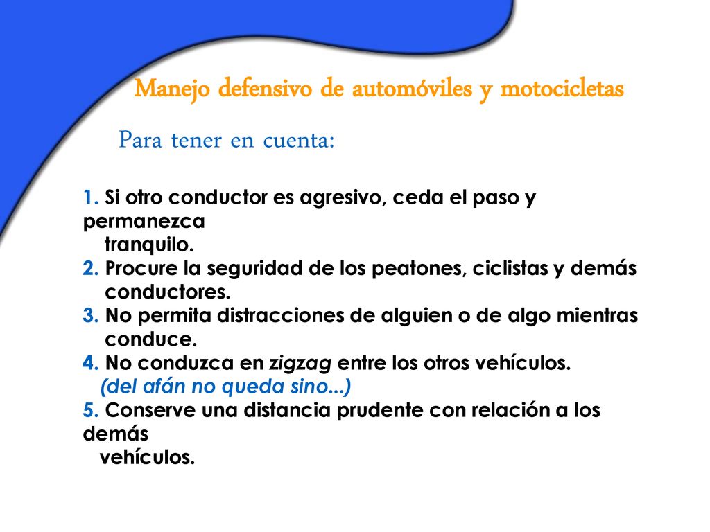 Manejo defensivo de automóviles y motocicletas Para tener en cuenta: