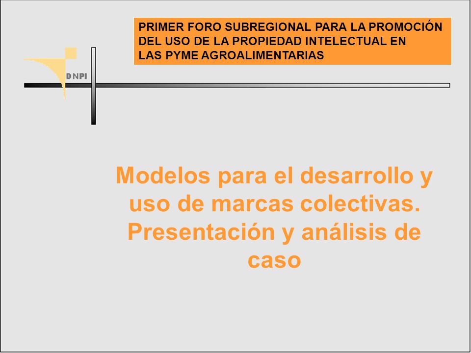 PRIMER FORO SUBREGIONAL PARA LA PROMOCIÓN DEL USO DE LA PROPIEDAD INTELECTUAL EN LAS PYME AGROALIMENTARIAS