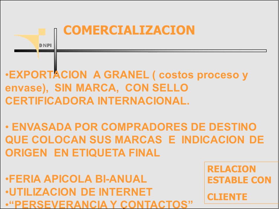 COMERCIALIZACION EXPORTACION A GRANEL ( costos proceso y envase), SIN MARCA, CON SELLO CERTIFICADORA INTERNACIONAL.