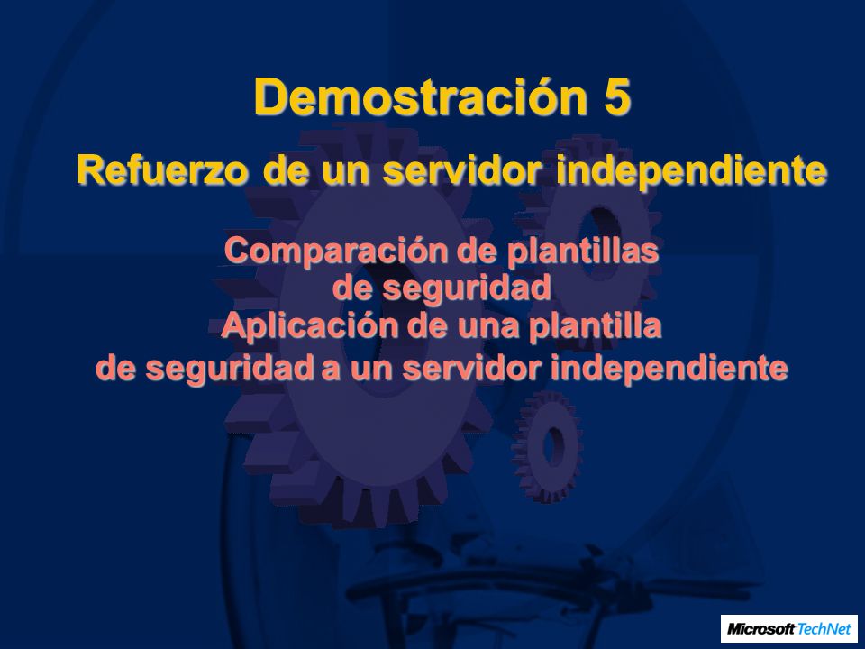 Demostración 5 Refuerzo de un servidor independiente Comparación de plantillas de seguridad Aplicación de una plantilla de seguridad a un servidor independiente