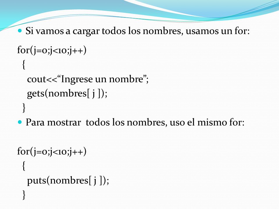 Si vamos a cargar todos los nombres, usamos un for: