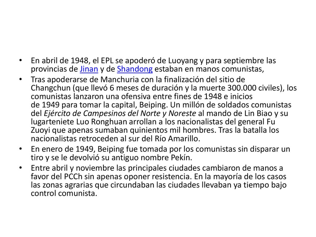 En abril de 1948, el EPL se apoderó de Luoyang y para septiembre las provincias de Jinan y de Shandong estaban en manos comunistas,