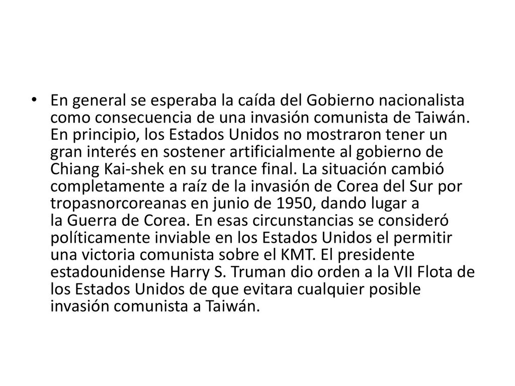 En general se esperaba la caída del Gobierno nacionalista como consecuencia de una invasión comunista de Taiwán.