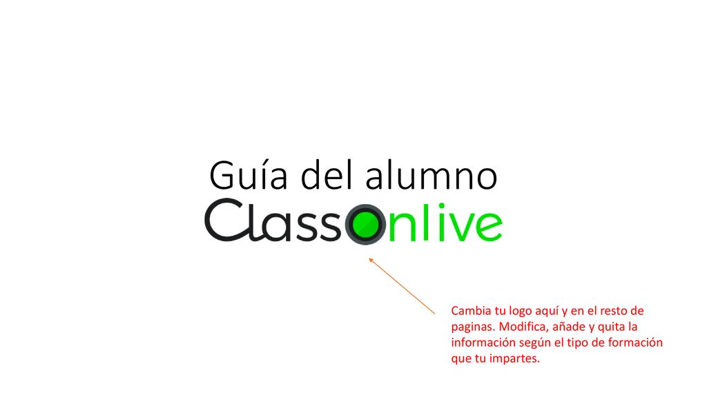 Guía del alumno Cambia tu logo aquí y en el resto de paginas.
