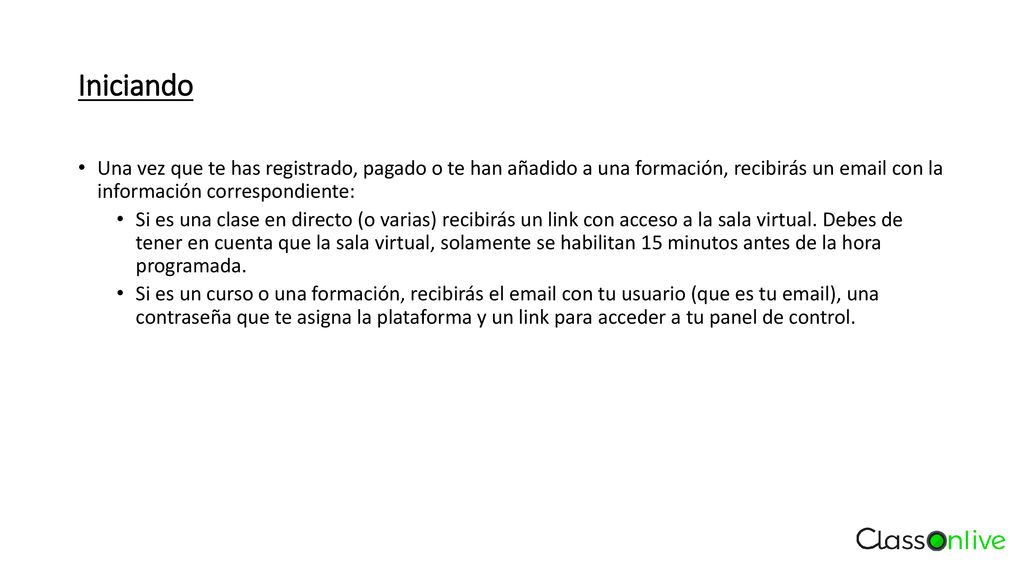Iniciando Una vez que te has registrado, pagado o te han añadido a una formación, recibirás un  con la información correspondiente: