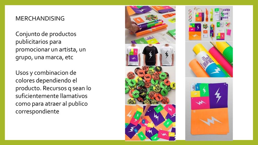 MERCHANDISING Conjunto de productos publicitarios para promocionar un artista, un grupo, una marca, etc.