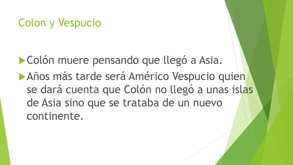 Colon y Vespucio Colón muere pensando que llegó a Asia.