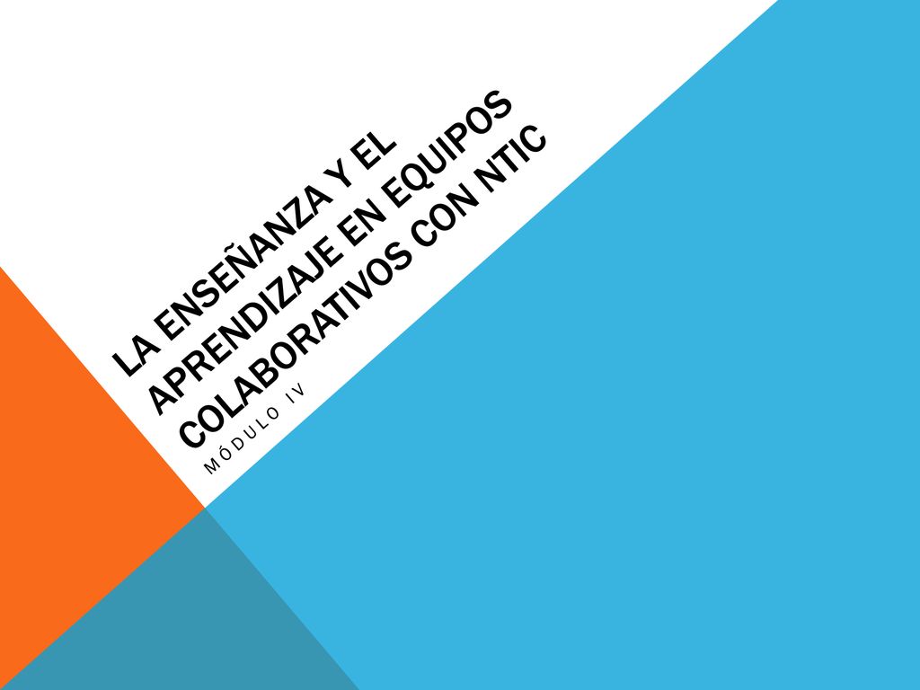 LA ENSEÑANZA Y EL APRENDIZAJE EN EQUIPOS COLABORATIVOS CON NTIC