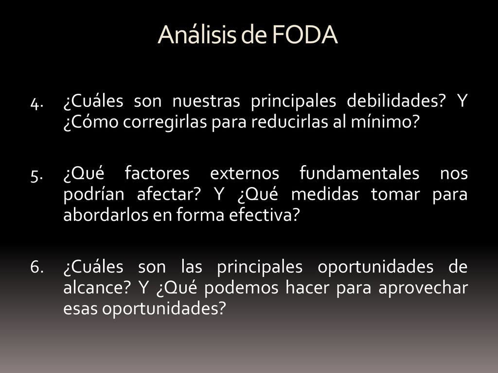 Análisis de FODA ¿Cuáles son nuestras principales debilidades Y ¿Cómo corregirlas para reducirlas al mínimo
