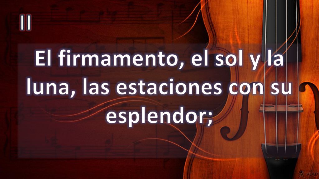 El firmamento, el sol y la luna, las estaciones con su esplendor;