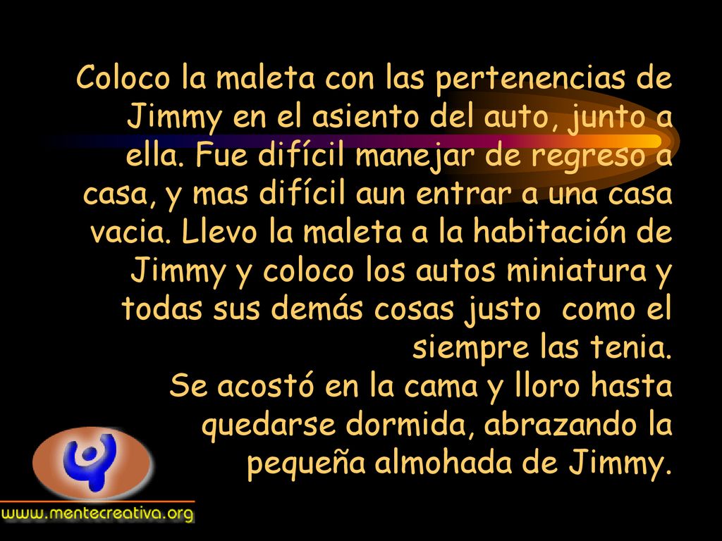 Coloco la maleta con las pertenencias de Jimmy en el asiento del auto, junto a ella.