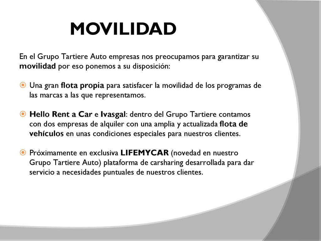 MOVIMOVILIDAD En el Grupo Tartiere Auto empresas nos preocupamos para garantizar su movilidad por eso ponemos a su disposición: