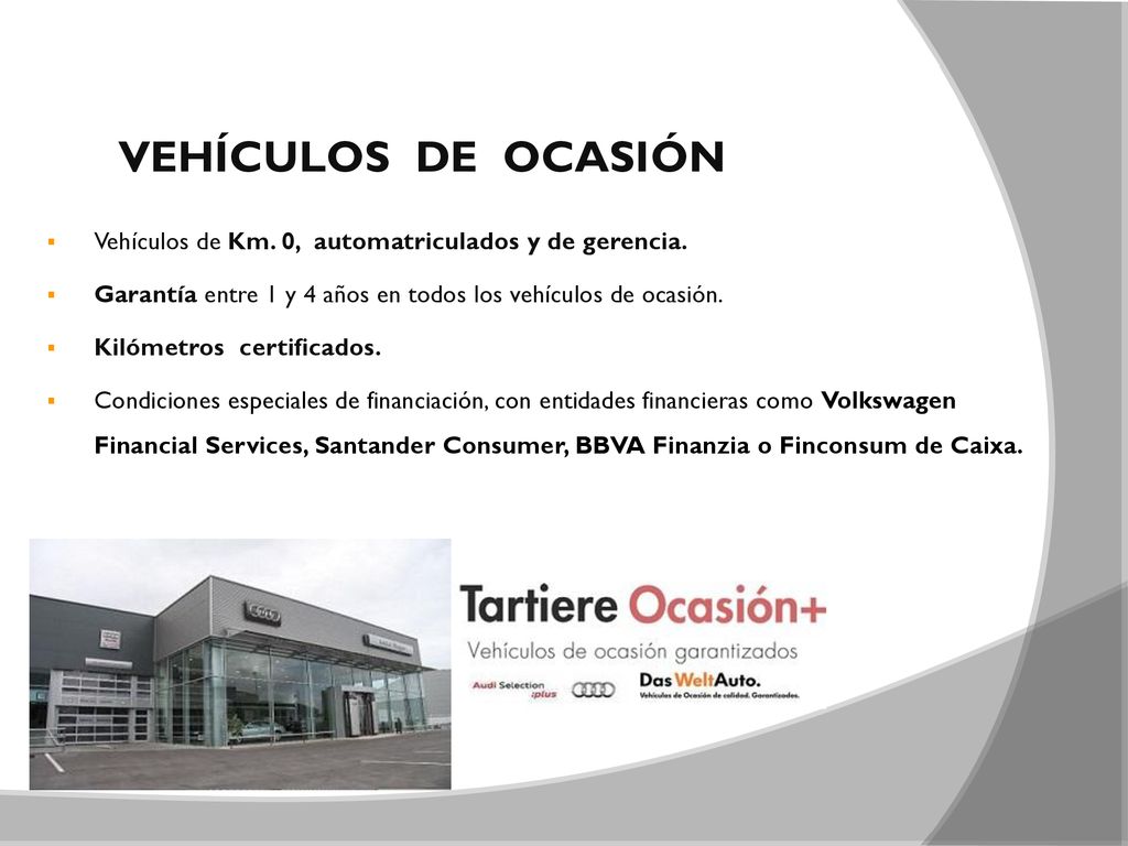 VEHÍCULOS DE OCASIÓN Vehículos de Km. 0, automatriculados y de gerencia. Garantía entre 1 y 4 años en todos los vehículos de ocasión.