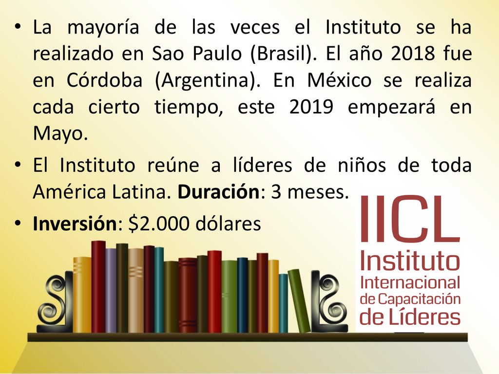 La mayoría de las veces el Instituto se ha realizado en Sao Paulo (Brasil). El año 2018 fue en Córdoba (Argentina). En México se realiza cada cierto tiempo, este 2019 empezará en Mayo.