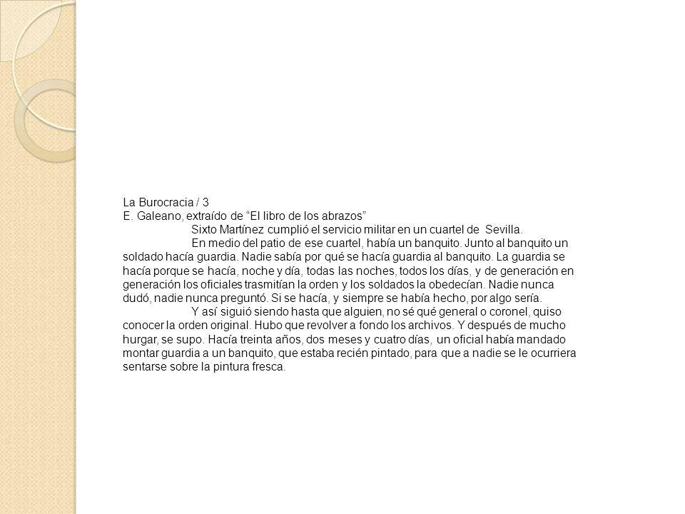 La Burocracia / 3 E. Galeano, extraído de El libro de los abrazos Sixto Martínez cumplió el servicio militar en un cuartel de Sevilla.