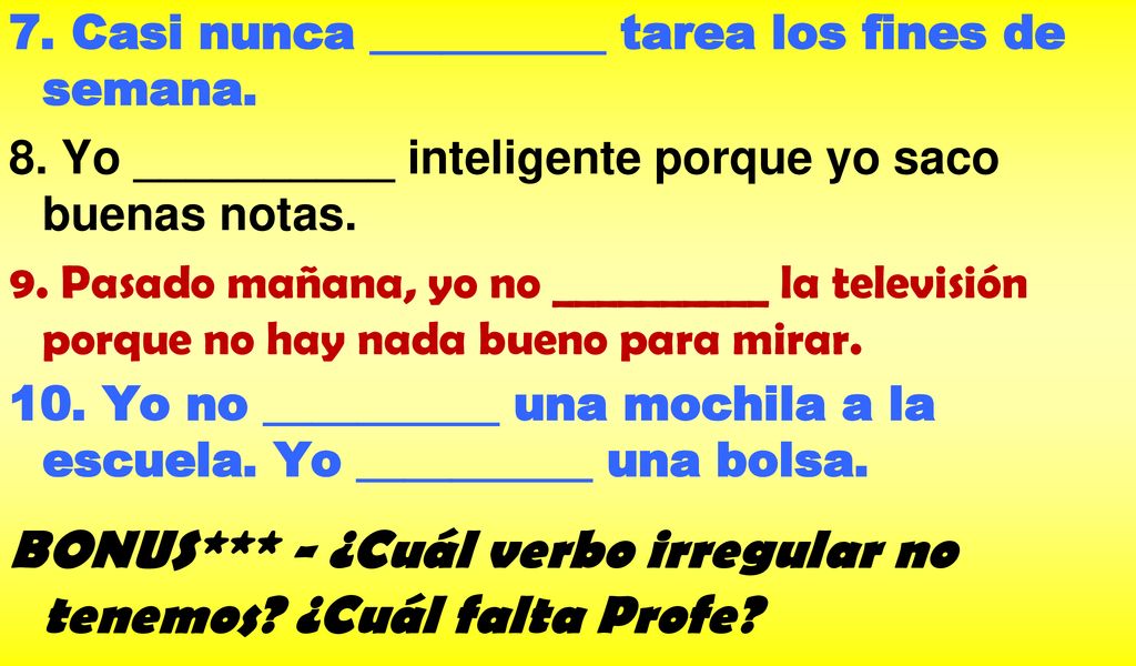 BONUS*** - ¿Cuál verbo irregular no tenemos ¿Cuál falta Profe