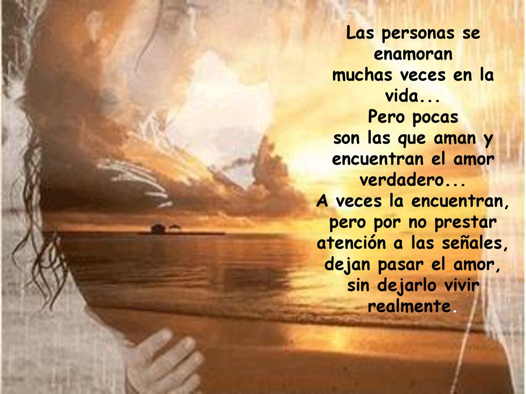 Las personas se enamoran muchas veces en la vida... Pero pocas