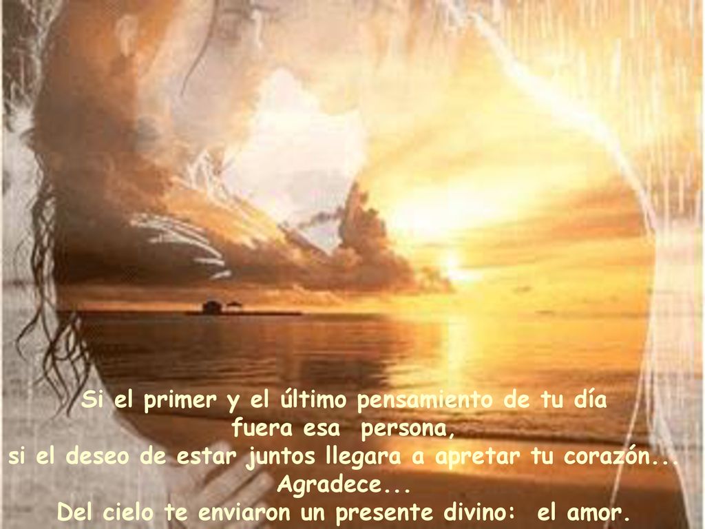 Si el primer y el último pensamiento de tu día fuera esa persona,