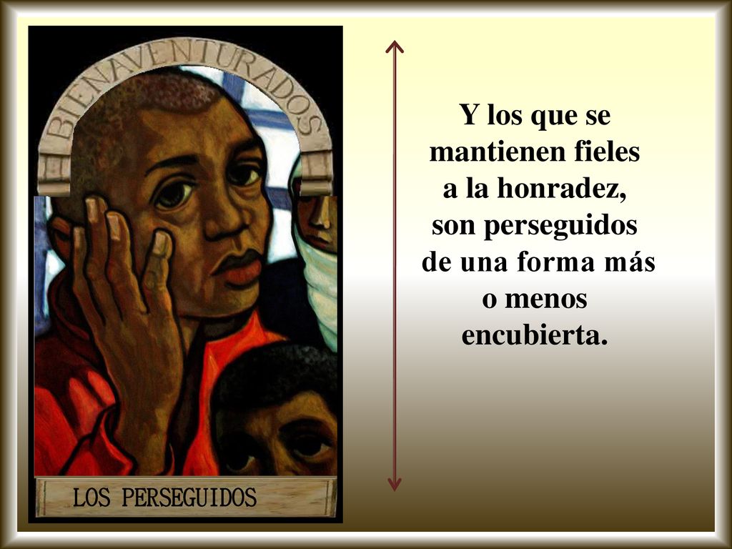 Y los que se mantienen fieles a la honradez, son perseguidos