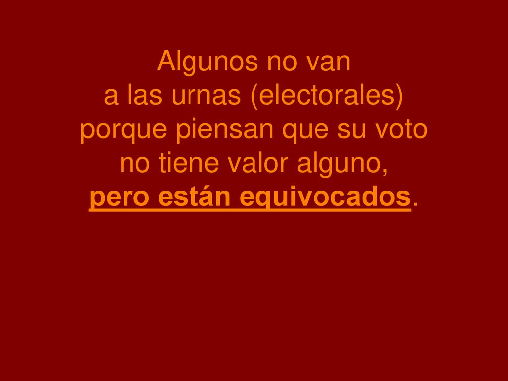 a las urnas (electorales) porque piensan que su voto