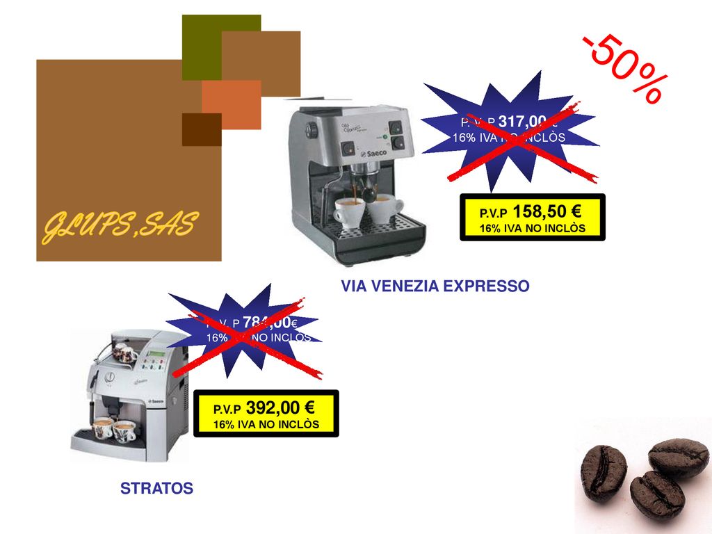 -50% GLUPS ,SAS VIA VENEZIA EXPRESSO STRATOS P. V. P 317,00 €