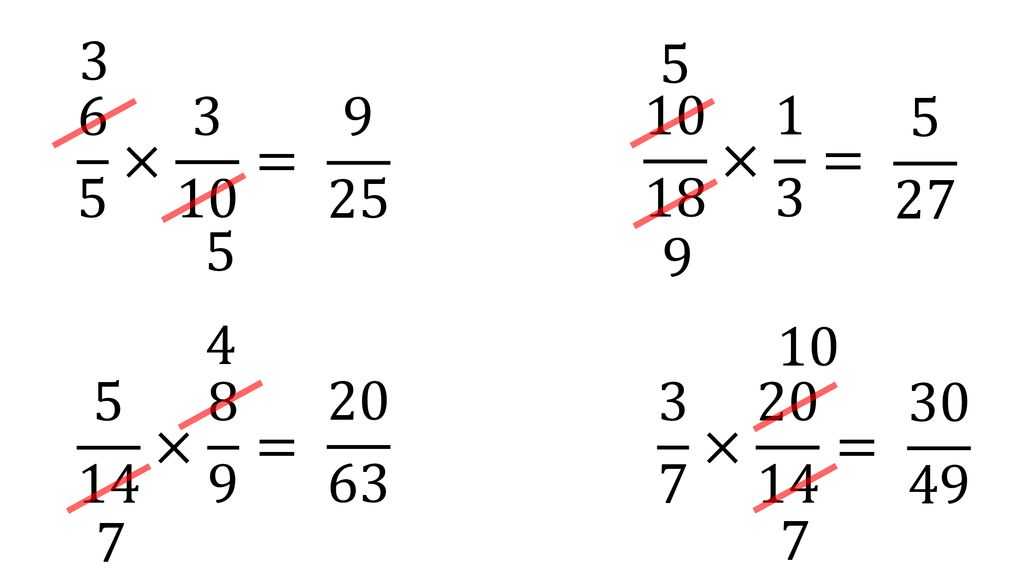 × 3 10 = × 1 3 = × 8 9 = × =