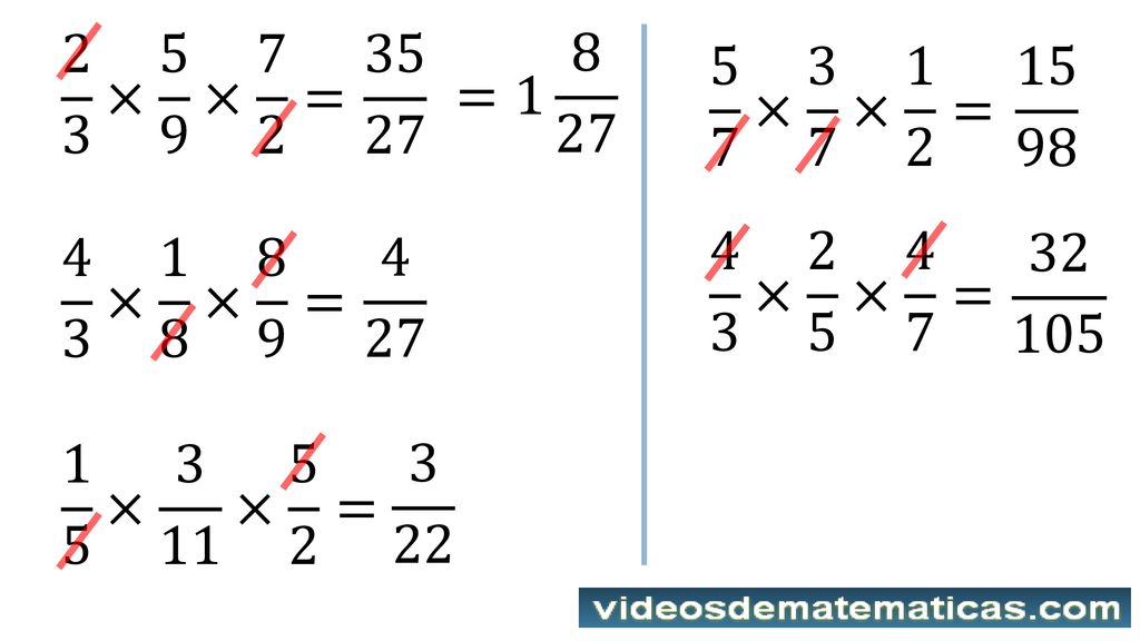 2 3 × 5 9 × 7 2 = = × 3 7 × 1 2 = × 2 5 × 4 7 = 4 3 × 1 8 × 8 9 =
