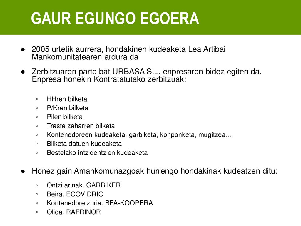 GAUR EGUNGO EGOERA 2005 urtetik aurrera, hondakinen kudeaketa Lea Artibai Mankomunitatearen ardura da.